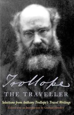 Cestovateľ Trollope: Výber z cestopisov Anthonyho Trollopea - Trollope the Traveller: Selections from Anthony Trollope's Travel Writings