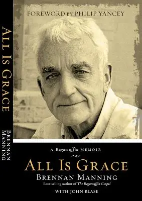 Všetko je milosť: A Ragamuffin Memoir - All Is Grace: A Ragamuffin Memoir