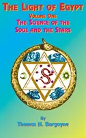Svetlo Egypta: Svetlo Egypta: Prvý diel, veda o duši a hviezdach - The Light of Egypt: Volume One, the Science of the Soul and the Stars