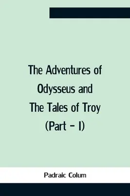 Odyseove dobrodružstvá a príbehy o Tróji (časť - I) - The Adventures Of Odysseus And The Tales Of Troy (Part - I)