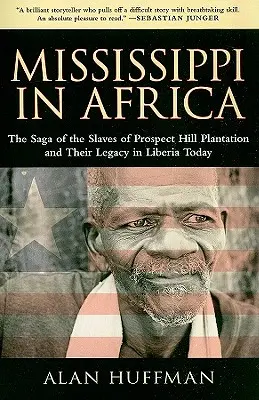 Mississippi v Afrike: Sága o otrokoch z plantáže Prospect Hill a ich odkaz v dnešnej Libérii - Mississippi in Africa: The Saga of the Slaves of Prospect Hill Plantation and Their Legacy in Liberia Today