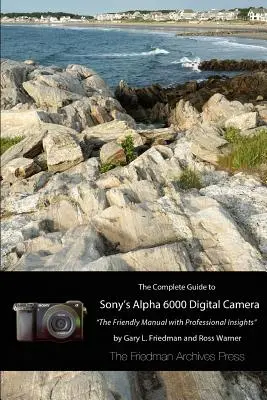 Kompletný sprievodca fotoaparátom Sony A6000 (čiernobiele vydanie) - The Complete Guide to Sony's A6000 Camera (B&W edition)