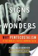 Znamenia a zázraky: Prečo je pentekostalizmus najrýchlejšie rastúcou vierou na svete - Signs and Wonders: Why Pentecostalism Is the World's Fastest Growing Faith