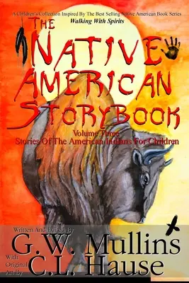 The Native American Story Book Volume Three Príbehy amerických indiánov pre deti - The Native American Story Book Volume Three Stories of the American Indians for Children