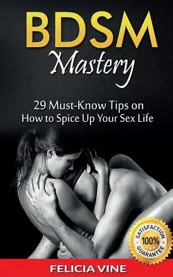 Bdsm: BDSM Mastery: 29 tipov, ktoré musíte poznať, aby ste si spestrili svoj sexuálny život (BDSM Guide - BDSM Rules - Bondage - Ultimate Guide to Kink) - Bdsm: BDSM Mastery: 29 Must-Know Tips to Spice Up Your Sex Life (BDSM Guide - BDSM Rules - Bondage - Ultimate Guide to Kink)
