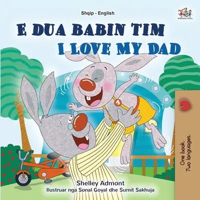 Mám rád svojho otca (albánska anglicko-anglická dvojjazyčná kniha pre deti) - I Love My Dad (Albanian English Bilingual Book for Kids)
