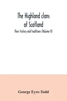 Škótske horalské klany; ich história a tradície (II. diel) - The Highland clans of Scotland; their history and traditions (Volume II)