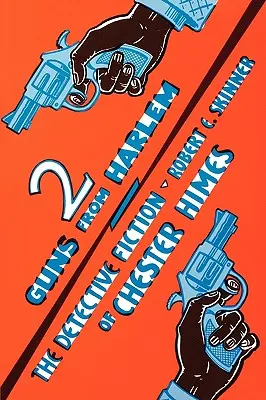 Dve pištole z Harlemu: detektívna literatúra Chestera Himesa - Two Guns From Harlem: The Detective Fiction of Chester Himes