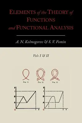 Prvky teórie funkcií a funkčnej analýzy [dva zväzky v jednom] - Elements of the Theory of Functions and Functional Analysis [Two Volumes in One]