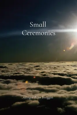 Malé ceremónie: Krátky príbeh o malých životoch a okamihoch, ktoré príliš často prehliadame - Small Ceremonies: A short story about the small lives and moments we too often overlook