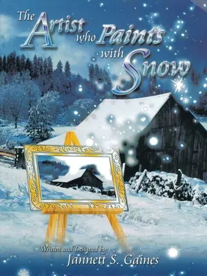 Umelec, ktorý maľuje snehom: Denník na zamyslenie pre milovníkov dokonalého snehu - The Artist Who Paints with Snow: The Perfect Snow Lover's Journal for Reflections