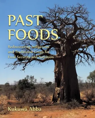 Minulé potraviny: Minulosť: Znovuobjavenie pôvodných a tradičných plodín pre potravinovú bezpečnosť a výživu - Past Foods: Rediscovering Indigenous and Traditional Crops for Food Security and Nutrition