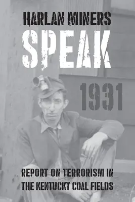 Harlan Miners Speak: Správa o terorizme v uhoľných revíroch v Kentucky - Harlan Miners Speak: Report on Terrorism in the Kentucky Coal Fields