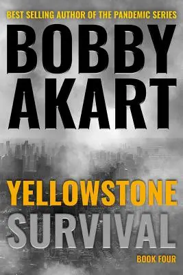 Yellowstone: Prežitie: Postapokalyptický triler o prežití - Yellowstone: Survival: A Post-Apocalyptic Survival Thriller