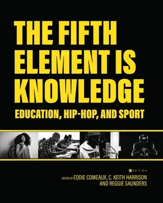 Piaty prvok je poznanie: Čítanie o vzdelávaní, hip-hope a športe - The Fifth Element is Knowledge: Readings on Education, Hip-Hop, and Sport