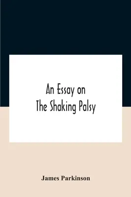 Esej o chvejivej paralýze - An Essay On The Shaking Palsy