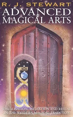 Pokročilé magické umenie: Vizualizácia, mediácia a rituál v západnej magickej tradícii - Advanced Magical Arts: Visualisation, Mediation and Ritual in the Western Magical Tradition