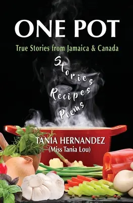 Jeden hrniec: Pravdivé príbehy z Jamajky a Kanady, recepty, básne - One Pot: True Stories from Jamaica & Canada, Recipes, Poems