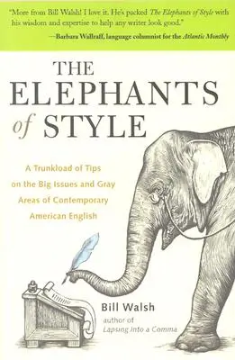 Slony štýlu: Eseje v anglickom jazyku: A Trunkload of Tips on Big Issues and Gray Areas of Contemporary American English - The Elephants of Style: A Trunkload of Tips on the Big Issues and Gray Areas of Contemporary American English