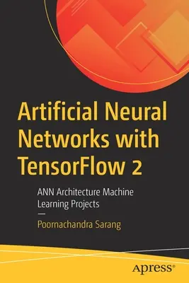 Umelé neurónové siete s Tensorflow 2: Ann Architecture Machine Learning Projects - Artificial Neural Networks with Tensorflow 2: Ann Architecture Machine Learning Projects