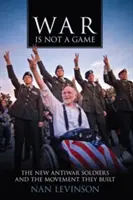 Vojna nie je hra: Noví protivojnoví vojaci a hnutie, ktoré vybudovali - War Is Not a Game: The New Antiwar Soldiers and the Movement They Built