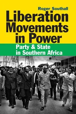 Oslobodzovacie hnutia pri moci: Strana a štát v južnej Afrike - Liberation Movements in Power: Party and State in Southern Africa