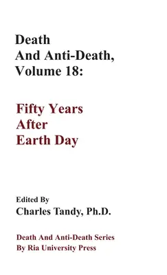 Smrť a antismrť, 18. zväzok: Päťdesiat rokov po Dni Zeme - Death And Anti-Death, Volume 18: Fifty Years After Earth Day