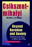 Za hranicami nudy a úzkosti: Prežívanie toku v práci a zábave - Beyond Boredom and Anxiety: Experiencing Flow in Work and Play