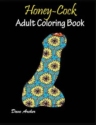 Medový kohút: Dospelí maľovanky dizajny - Honey-Cock: Adult coloring book Designs