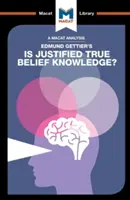 Analýza knihy Edmunda Gettiera Je oprávnená pravdivá viera poznanie? - An Analysis of Edmund Gettier's Is Justified True Belief Knowledge?