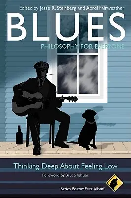 Blues - Filozofia pre každého: Hlboké premýšľanie o pocitoch na dne - Blues - Philosophy for Everyone: Thinking Deep about Feeling Low