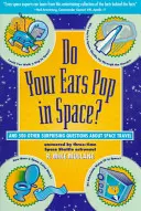 Praskajú vám vo vesmíre uši? a 500 ďalších prekvapivých otázok o cestovaní do vesmíru - Do Your Ears Pop in Space? and 500 Other Surprising Questions about Space Travel
