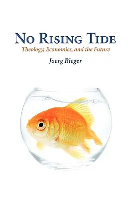 Žiadny stúpajúci príliv: Teológia, ekonomika a budúcnosť - No Rising Tide: Theology, Economics, and the Future
