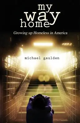Moja cesta domov: Vyrastať ako bezdomovec v Amerike - My Way Home: Growing Up Homeless in America