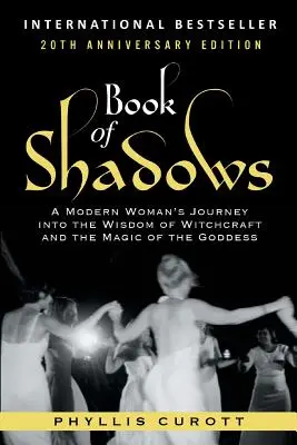 Kniha tieňov: Cesta modernej ženy za múdrosťou čarodejníctva a mágiou bohyne - Book of Shadows: A Modern Woman's Journey into the Wisdom of Witchcraft and the Magic of the Goddess