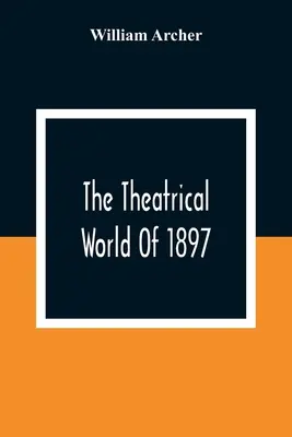 Divadelný svet v roku 1897 - The Theatrical World Of 1897