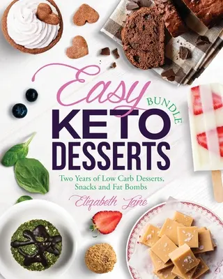 Easy Keto Desserts Bundle: Nízkokalorické dezerty, občerstvenia a tukové bomby: dva roky - Easy Keto Desserts Bundle: Two Years of Low Carb Desserts, Snacks and Fat Bombs