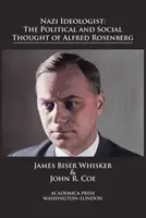 Nacistický ideológ: Politické a sociálne myslenie Alfreda Rosenberga - Nazi Ideologist: The Political and Social Thought of Alfred Rosenberg