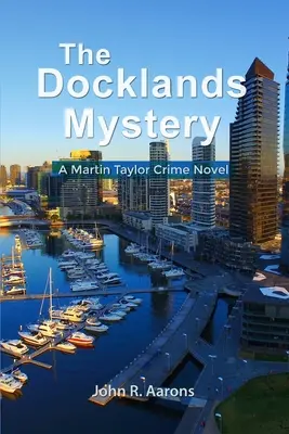 Záhada Docklands: Kriminálny román Martina Taylora - The Docklands Mystery: A Martin Taylor Crime Novel