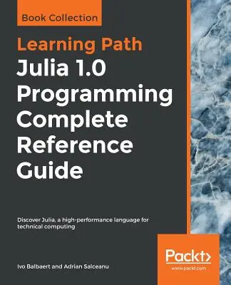 Kompletná referenčná príručka k programovaniu Julia 1.0 - Julia 1.0 Programming Complete Reference Guide