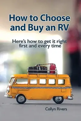 Ako si vybrať a kúpiť karavan: Ako si vybrať prvýkrát a zakaždým správne - How to Choose and Buy an RV: Here's how to get it right first and every time
