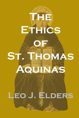Etika svätého Tomáša Akvinského - The Ethics of St. Thomas Aquinas