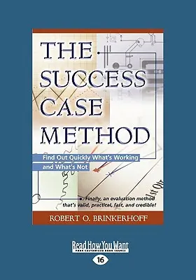 Metóda úspešného prípadu: Metóda úspešného úspechu: Rýchle zistenie, čo funguje a čo nie (veľká tlač 16pt) - The Success Case Method: Find Out Quickly What's Working and What's Not (Large Print 16pt)