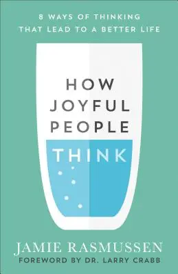 Ako myslia radostní ľudia: 8 spôsobov myslenia, ktoré vedú k lepšiemu životu - How Joyful People Think: 8 Ways of Thinking That Lead to a Better Life