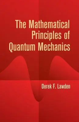 Matematické princípy kvantovej mechaniky - The Mathematical Principles of Quantum Mechanics