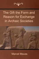 Dar: forma a dôvod výmeny v archaických spoločnostiach - The Gift the Form and Reason for Exchange in Archaic Societies