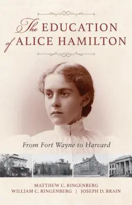 Vzdelanie Alice Hamiltonovej: Od Fort Wayne po Harvard - The Education of Alice Hamilton: From Fort Wayne to Harvard