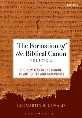 Formovanie biblického kánonu: Druhý diel: Nový zákon: Jeho autorita a kánonicita - The Formation of the Biblical Canon: Volume 2: The New Testament: Its Authority and Canonicity