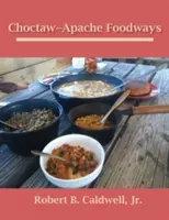 Potravinové zvyklosti Choctawov a Apačov - Choctaw-Apache Foodways