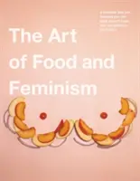 Umenie jedla a feminizmus - The Art of Food and Feminism